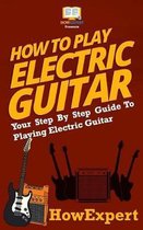 How To Play Electric Guitar