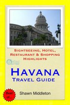 Havana, Cuba Travel Guide - Sightseeing, Hotel, Restaurant & Shopping Highlights (Illustrated)