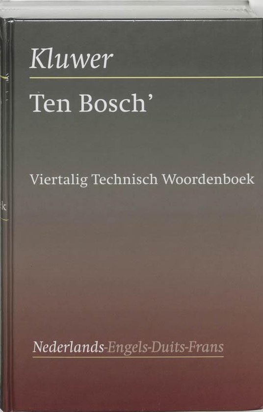 Cover van het boek 'Ten Bosch' viertalig technisch woordenboek / Nederlands-Engels-Duits-Frans / druk 19' van Bosch Ten