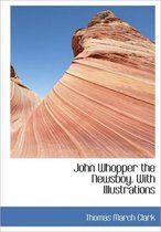 John Whopper the Newsboy. with Illustrations