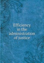 Efficiency in the administration of justice