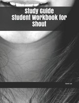 Study Guide Student Workbook for Shout