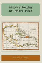 Florida and the Caribbean Open Books Series - Historical Sketches of Colonial Florida