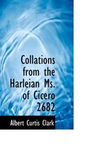 Collations from the Harleian Ms. of Cicero 2682