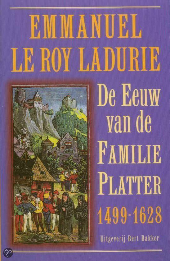 Omslag van Eeuw Familie Platter Dl 1 1499 1628 door Roy Ladurie, Emmanuel le
