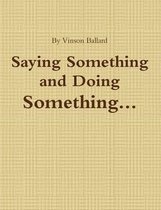 Saying Something and Doing Something