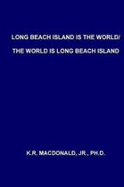 Long Beach Island is the World/The World is Long Beach Island
