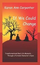 If We Could Change