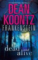 Dead and Alive (Dean Koontz's Frankenstein, Book 3)