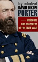 Incidents and Anecdotes of the Civil War (Abridged, Annotated)