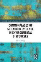 Routledge Studies in Technical Communication, Rhetoric, and Culture - Commonplaces of Scientific Evidence in Environmental Discourses
