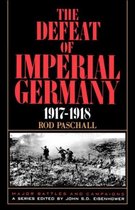 The Defeat of Imperial Germany 1917-1918