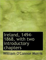 Ireland, 1494-1868, with Two Introductory Chapters