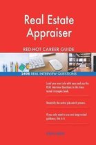 Real Estate Appraiser Red-Hot Career Guide; 2498 Real Interview Questions