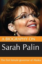 A Biography On Sarah Palin: The first female Govenor of Alaska