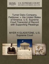Turner Dairy Company, Petitioner, V. the United States of America. U.S. Supreme Court Transcript of Record with Supporting Pleadings