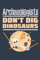 Archaeologists Don't Dig Dinosaurs