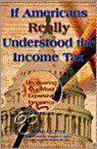 If Americans Really Understood Income Tax