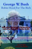 George W. Bush Robin Hood For The Rich