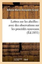 Sciences- Lettres Sur Les Abeilles: Avec Des Observations Sur Les Proc�d�s Nouveaux