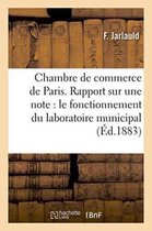 Sciences Sociales- Chambre de Commerce de Paris. Rapport Sur Une Note Du Laboratoire Municipal Et Son Fonctionnement