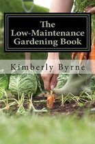 The Low-Maintenance Gardening Book