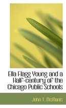 Ella Flagg Young and a Half-Century of the Chicago Public Schools