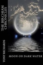 Moon on Dark Water: The Birchiam Chronicles: Moon on Dark Water