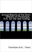 Annual Reports of the Town Officers of Fitzwilliam, N.H. for the Year Ending.