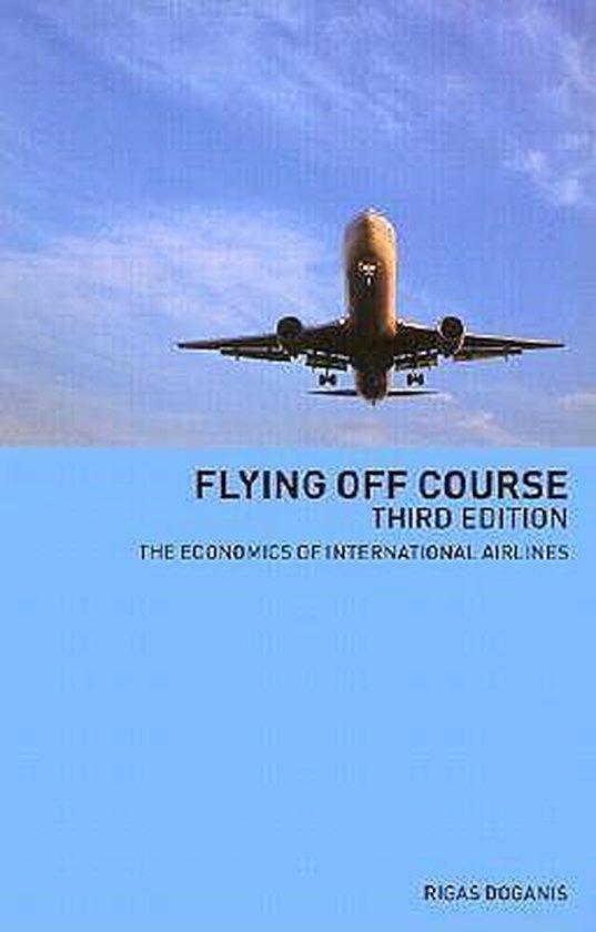 Avion dans le ciel avec le texte 'FLYING OFF COURSE THIRD EDITION THE ECONOMICS OF INTERNATIONAL AIRLINES' et le nom 'RIGAS DOGANIS'.