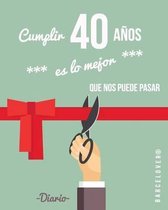 Cumplir 40 A os Es Lo Mejor Que Nos Puede Pasar. Diario. Birthday. Regalo