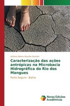 Caracterização das ações antrópicas na Microbacia Hidrográfica do Rio dos Mangues