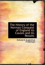 The History of the Norman Conquest of England Its Causes and Its Results