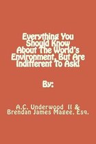 Everything You Should Know about the World's Environment, But Are Indifferent to Ask!