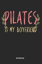 Pilates is my Boyfriend Notebook
