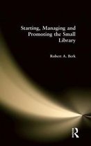 Starting, Managing and Promoting the Small Library