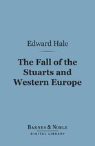 Barnes & Noble Digital Library - The Fall of the Stuarts and Western Europe (Barnes & Noble Digital Library)