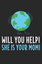 Will You Help? She Is Your Mom!