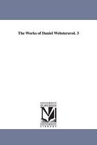 The Works of Daniel Websteràvol. 3