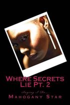 Where Secrets Lie Pt. 2