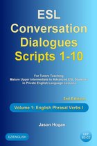 ESL Conversation Dialogues - ESL Conversation Dialogues Scripts 1-10 Volume 1: English Phrasal Verbs I