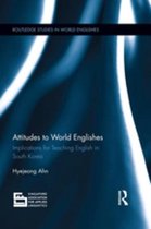 Routledge Studies in World Englishes - Attitudes to World Englishes