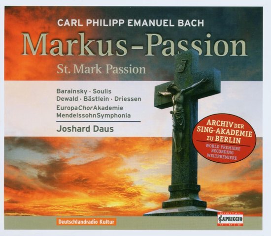 Claudia Barainsky, Maria Soulis, Thomas Dewald, Daniel Sans, Bart Driessen - C.P.E. Bach: St. Mark Passion (CD)