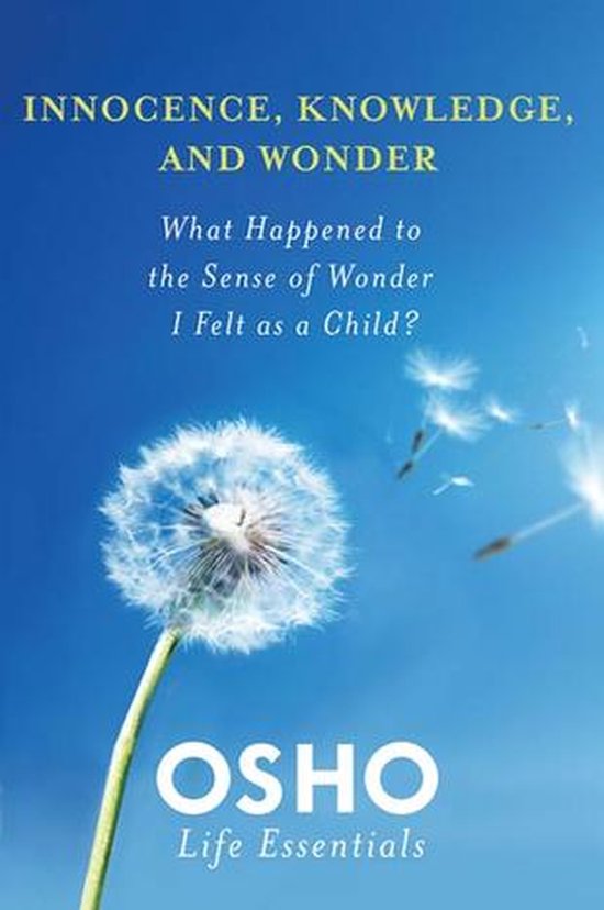 Osho Life Essentials -  Innocence, Knowledge, and Wonder