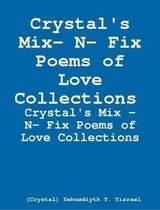 Crystal's Mix- N- Fix Poems of Love Collections (Newly revised)
