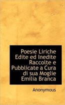 Poesie Liriche Edite Ed Inedite Raccolte E Pubblicate a Cura Di Sua Moglie Emilia Branca