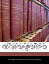 To Deem the Activities of the Miccosukee Tribe on the Tamiami Indian Reservation to Be Consistent with the Purposes of the Everglades National Park, and for Other Purposes
