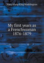 My first years as a Frenchwoman 1876-1879