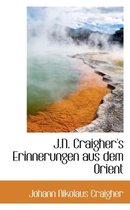 J.N. Craigher's Erinnerungen Aus Dem Orient