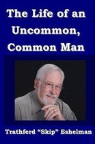 The Life of an Uncommon, Common Man